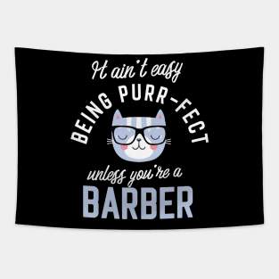 Barber Cat Lover Gifts - It ain't easy being Purr Fect Tapestry