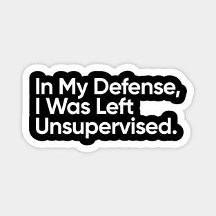 In My Defense, I Was Left Unsupervised. Magnet