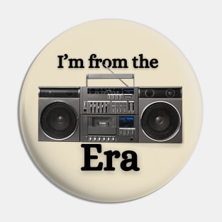 Im from the boombox era Pin