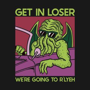 Get in R'yleh T-Shirt