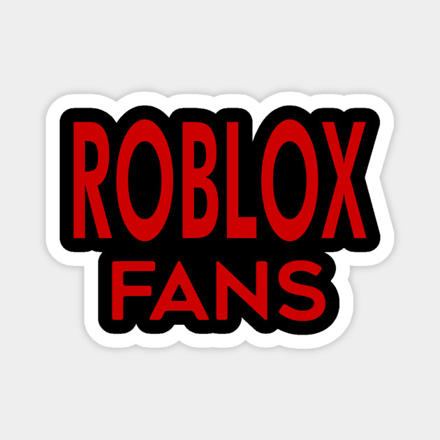 Roblox Fans Roblox Fans Magnet Teepublic - fans roblox