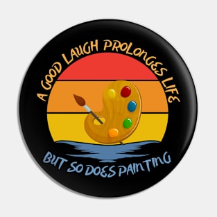 They say a good laugh prolonges life, but so does painting Pin