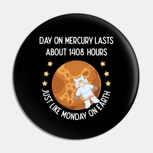 Day On Mercury Lasts 1408 Hours Just Like Monday On Earth Pin