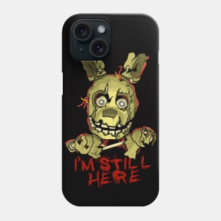 I'm Still Here Phone Case