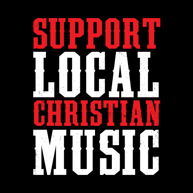 Support Local Christian Music by TheRoyaltee