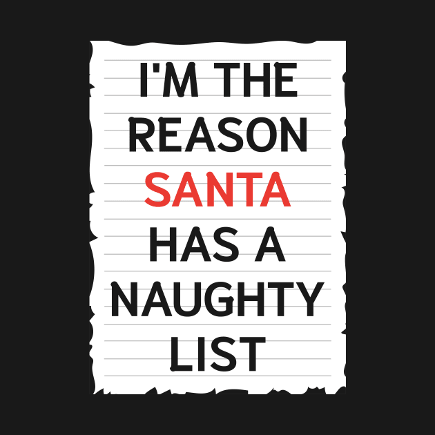 I'm The Reason Santa Has A Naughty List by JustPick