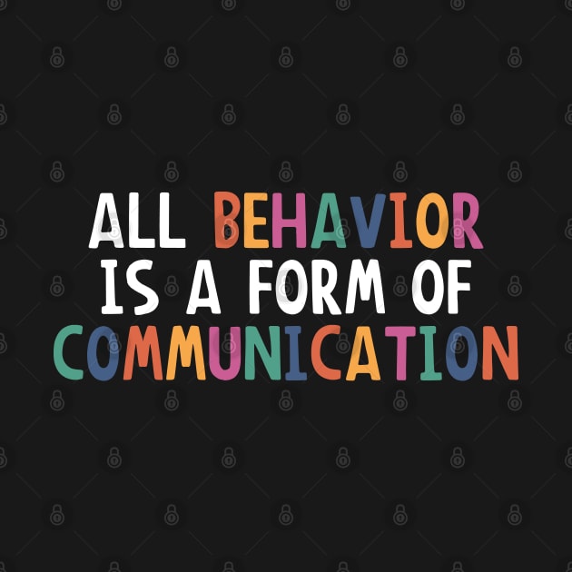 All Behavior Is A Form Of Communication, Applied Behavior Analysis, Bcba Gift, Aba Therapy Gift ,Social Worker Mom Gift by yass-art