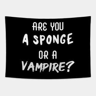 Are You a Sponge or a Vampire? | Emotional | Quotes | Black Tapestry