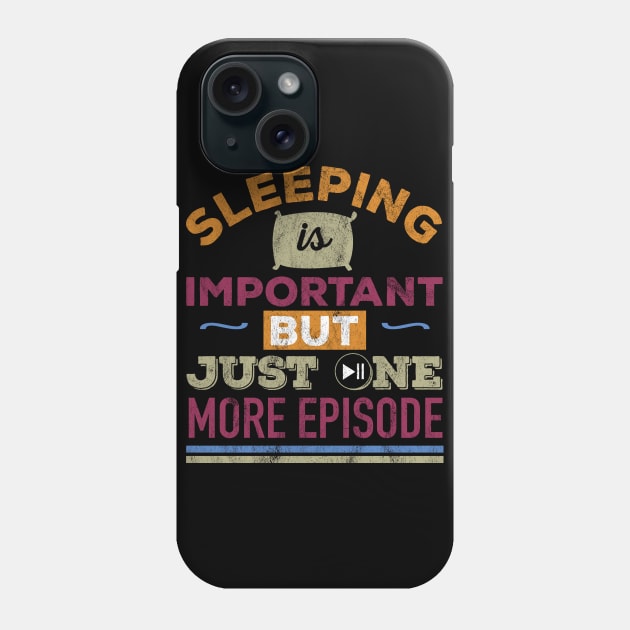 Funny Binge Watching Sleep is important Phone Case by Stick em Up