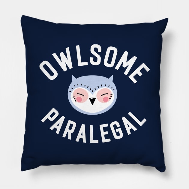 Owlsome Paralegal Pun - Funny Gift Idea Pillow by BetterManufaktur