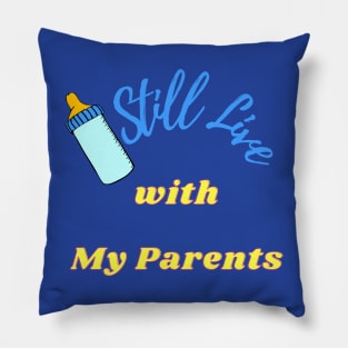 I Still Live With My Parents - Baby bottle Pillow