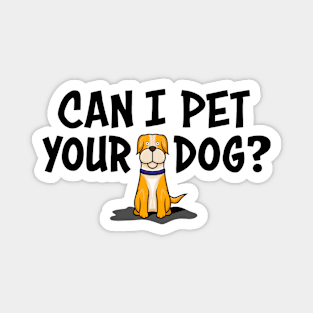 Can I pet your dog? Magnet