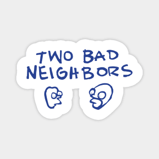 Two Bad Neighbours Magnet