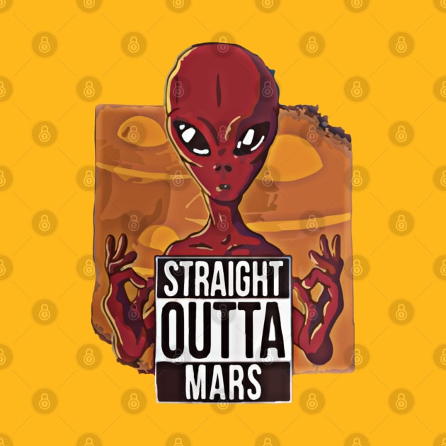 Straight Outta Mars Funny Alien Men Are From Mars by JammyPants