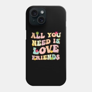 All You Need Is Love Friends Phone Case