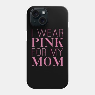 Pink For Mom Breast Cancer Awareness Phone Case