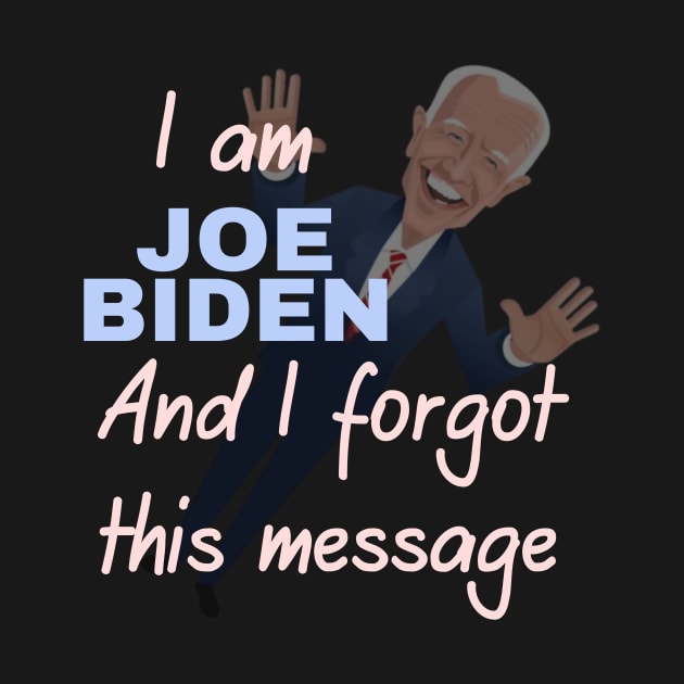 I am joe biden and i forgot this message by à la mode !