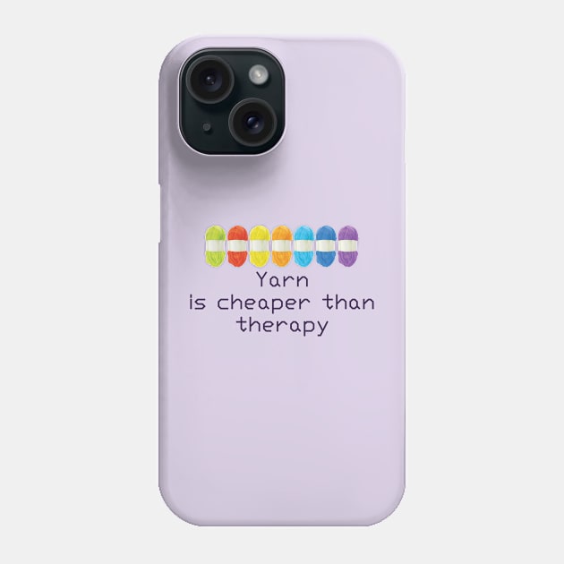 Yarn Is Cheaper Than Therapy T shirt Phone Case by DunieVu95