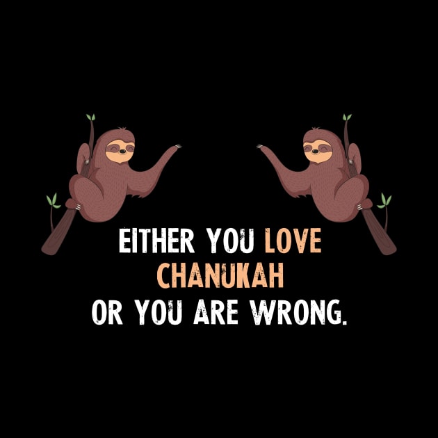 Either You Love Chanukah Or You Are Wrong - With Cute Sloths Hanging by divawaddle