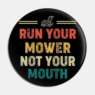 Vintage Run Your Mower Not Your Mouth Gardener Lawn Men Pin