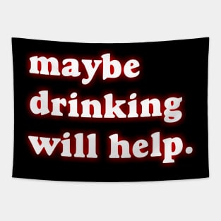 Maybe Drinking Will Help Tapestry