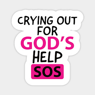 Crying For God's Help SOS Motivational Christian Magnet