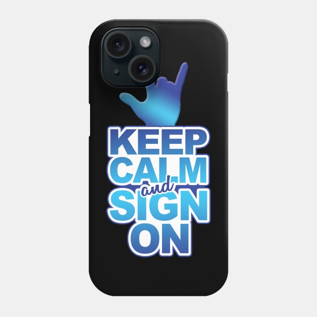 'Keep Calm And Sign On' Cool ASL Sign Language Phone Case by ourwackyhome