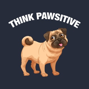 Think Pawsitive - Pug T-Shirt