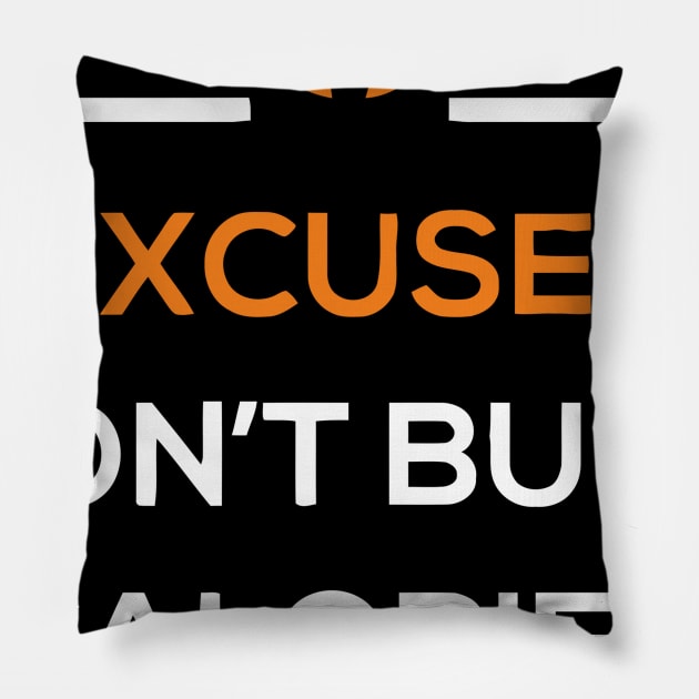 Excuses Don't Burn Calories Pillow by Ramateeshop