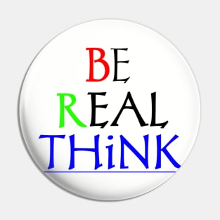 T-shirt be real think Pin