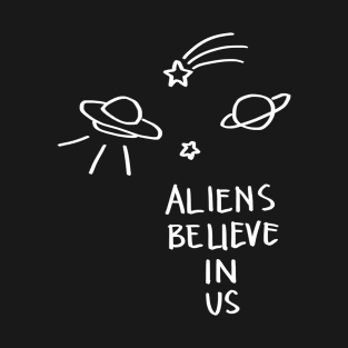 Aliens Believe In Us T-Shirt