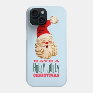 Santa Says Have A Holly Jolly Christmas Phone Case