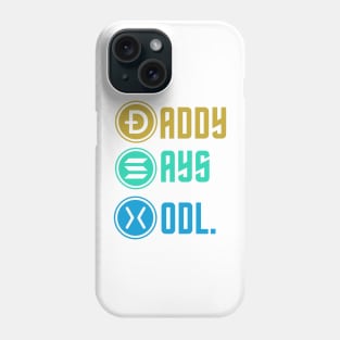 Daddy Says Hodl. | HODL. Phone Case