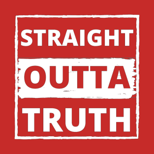 Straight outta truth T-Shirt