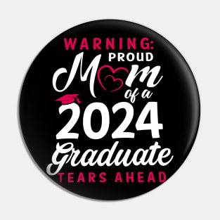 Warning Proud Mom Of A 2024 Graduate Tears Ahead Pin