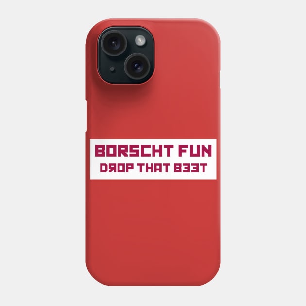 Borscht Fun Phone Case by livinlavidamocha