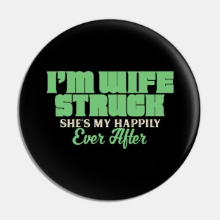 I'm Wife Struck. She's My Happily Ever After Pin