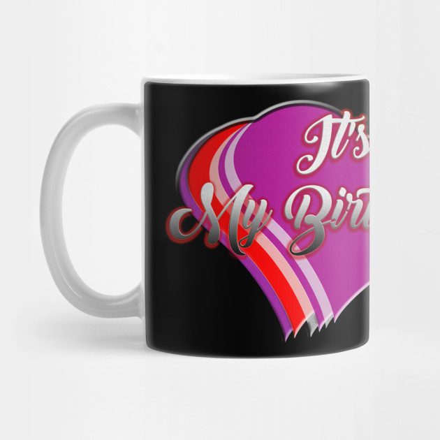 It S My Birthday Love T Shirt Happy Birthday Gift Birthday Party