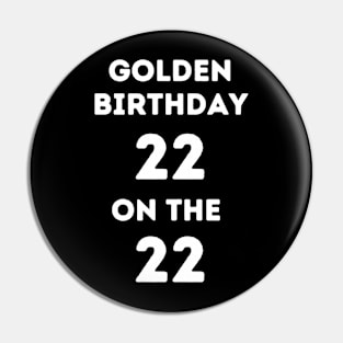 Golden birthday 22 Pin