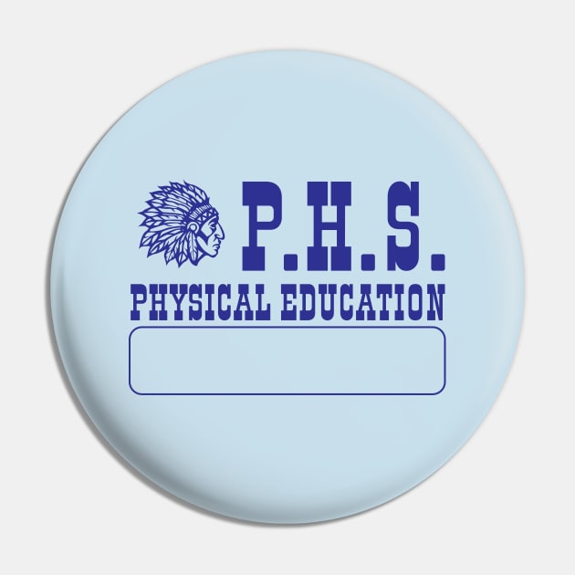 Preston Senior High School PHS Physical Education Pin by tvshirts