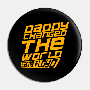 daddy changed the world T-Shirt Pin