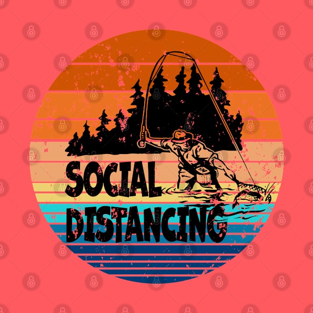 Social Distancing - Fly Fishing - Great Gift For The Fishermen - Retro Colors & Black Lettering Logo - Distressed Look by RKP'sTees