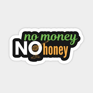 no money no honey Magnet