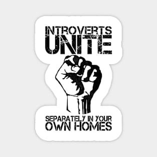 Introverts unite separately in your own homes Magnet