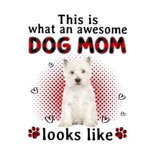 Happy Mother's Day West Highland White Terrier This Is Awesome Dog Mom Look Like T-Shirt