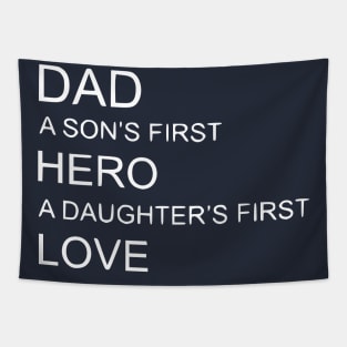 Dad a Sons first Hero a Daughters first Love Tapestry