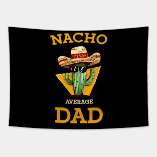 Nacho Average Dad Cactus Mexican Father Cinco De Mayo Tapestry