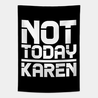 Not Today Karen Tapestry