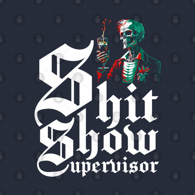 Shit Show Supervisor by VIQRYMOODUTO