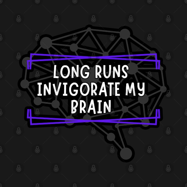 Long Runs Invigorate My Brain by belownormal
